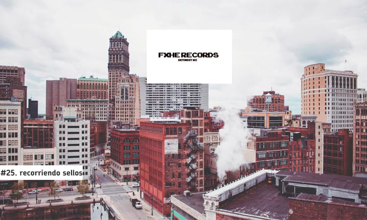 Recorriendo Sellos: FXHE Records (Detroit)